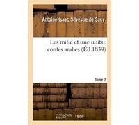 Les mille et une nuits : contes arabes. Tome 2 (Éd.1839) Antoine-Isaac Silvestre de Sacy (Auteur)