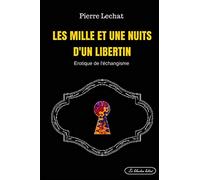 Les mille et une nuits d'un libertin: Erotique de l'échangisme