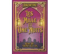 Les Mille et Une Nuits Livre III : Tomes VI à IX Édition intégrale et annotée: édition collector