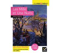 Les Mille et Une Nuits: suivi d'un groupement thématique « Arts et sciences au temps des califes »