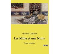 Les Mille et une Nuits: Tome premier