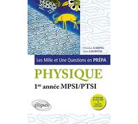 Les Mille et Une questions de la physique en prépa 1re année MPSI/PTSI