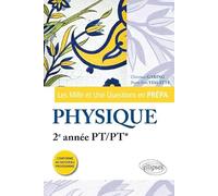 Les Mille et Une questions de la physique en prépa 2e année PT/PT*
