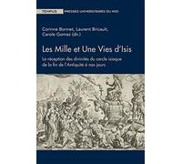 Les mille et une vies d'Isis: La réception des divinités du cercle isiaque de la fin de l'Antiquité à nos jours