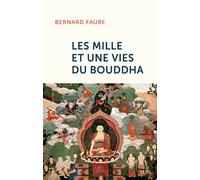 Les Mille et Une Vies du Bouddha - Bernard Faure - Seuil - broché - Essai