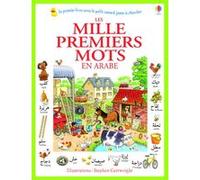 Les mille premiers mots en arabe Heather Amery (Auteur), Stephen Cartwright (Illustration), Collectif (Traduction)