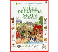 Les mille premiers mots en portugais Heather Amery (Auteur), Stephen Cartwright (Illustration), Véronique Dreyfus (Traduction), Isabelle Rouault-Rohlich (Traduction)