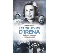 Les Mille Vies d'Irena: La femme qui sauva 2500 enfants juifs
