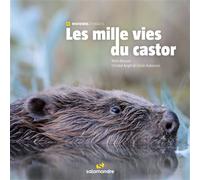Les mille vies du castor - Rémi Masson - La Salamandre - cartonné - Beau livre