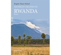 Les milles collines du Rwanda - Brigitte Marie Michel - Complicites Eds - broché - Roman
