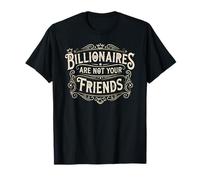 Les milliardaires ne sont Pas Vos Amis Anticapitalisme Socialisme T-Shirt