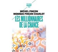 Les millionnaires de la chance Michel Pinçon (Auteur), Monique Pinçon-Charlot (Auteur)