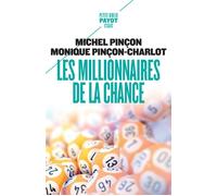 Les millionnaires de la chance Rêve et réalité - Michel Pinçon - Payot - Poche - Essai