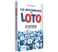 Les Millionnaires Du Loto - 49 Histoires De Sacrés Veinards !