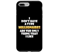 Les millionnaires sont la Seule Chose Que J'aime : Wealthy Rich Millions Coque pour iPhone 7 Plus/8 Plus
