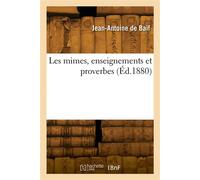 Les mimes, enseignements et proverbes Réimpression complète, collationnée sur les éditions originales, avec préface et notes - Jean-Antoine Baïf - Hachette Bnf - broché - Livre
