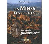 Les Mines antiques: La production des métaux aux époques grecque et romaine