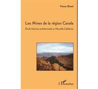France Girard – Les Mines de la région Canala – Étude historico-architecturale en Nouvelle-Calédonie