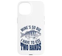 Les Mines sont si Grandes Que Je Dois Utiliser Mes Deux Mains, pêcheur Amusant Coque pour iPhone 15