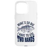 Les Mines sont si Grandes Que Je Dois Utiliser Mes Deux Mains, pêcheur Amusant Coque pour iPhone 15 Pro Max