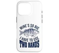 Les Mines sont si Grandes Que Je Dois Utiliser Mes Deux Mains, pêcheur Amusant Coque pour iPhone 16 Pro