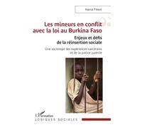 Les mineurs en conflit avec la loi au Burkina Faso Enjeux et défis de la réinsertion sociale - Une sociologie des expériences carcérales et de la justice juvénile - Hama Thieni - L'harmattan - broché 
