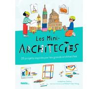 Les Mini-architectes: 20 projets inspirés par les grands architectes