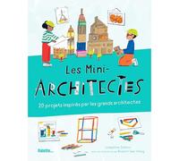 Les Mini-architectes: 20 projets inspirés par les grands architectes