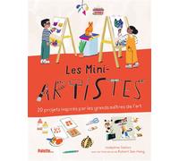 Les Mini-artistes 20 projets inspirés par les grands maîtres de l’art - Robert Sae-Heng - Palette - cartonné - Document jeunesse