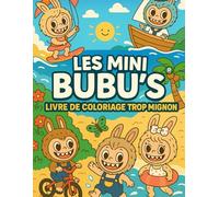 Les Mini Bubu's: Livre de coloriage trop mignon : 70 personnages à grandes oreilles, aux sourires malicieux et au cœur rempli de curiosité à colorier