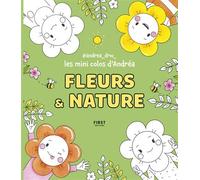 Les Mini Colos d'Andréa - Fleurs et nature - Andrea_drw_ - First - broché - Livre-jeu
