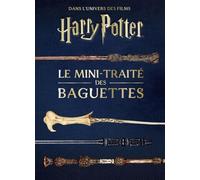 Les mini-grimoires Harry Potter T6 : le mini-traité des baguettes
