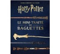 Les mini-grimoires Harry Potter T6 : le mini-traité des baguettes Jody Revenson (Auteur), Monique Peterson (Auteur)