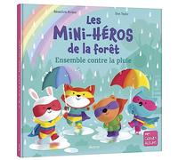 Bénédicte Rivière – Les mini-héros de la forêt – Ensemble contre la pluie – Cartonné