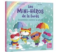 Les mini-heros de la foret - ensemble contre la pluie Bénédicte Rivière (Auteur), Dan Taylor (Illustration)