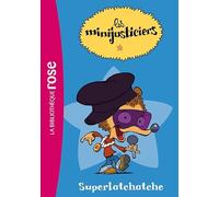 Les Minijusticiers 01 - Superlatchatche