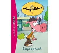 Les Minijusticiers 05 - Superprout