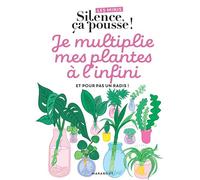 Les minis Silence ça pousse ! Je multiplie mes plantes à l'infini Et pour pas un radis ! - Stéphane Marie - Marabout - broché - Guide