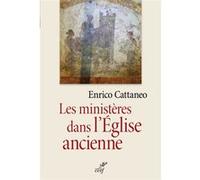 Les ministeres dans l'eglise ancienne Enrico Cattaneo (Auteur)