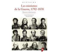 Les ministres de la guerre, 1792-1870: Histoire et dictionnaire