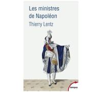 Les Ministres De Napoléon - Refonder L'etat, Servir L'empereur
