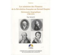 Les ministres des finances de la révolution française au second empire vol i Dictionnaire biographique 1790-1814 - Guy Antonetti - Igpde Cheff - broché - Etude