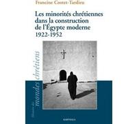 Les minorités chrétiennes dans la construction de l'Egypte moderne (1922-1952) Francine Costet-Tardieu (Auteur)