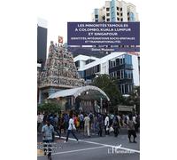Les minorités tamoules à Colombo, Kuala Lumpur et Singapour Identités, intégrations socio-spatiales et transnationalités - Delon Madavan - L'harmattan - broché - Essai