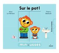 Les Minousses - Le pot Alice Le Hénand (Auteur), Thierry Bedouet (Illustration)