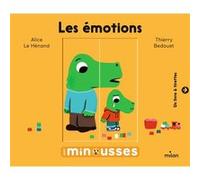 Les Minousses - Les Émotions Alice Le Hénand (Auteur), Thierry Bedouet (Illustration)