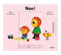 Les Minousses - Non ! Alice Le Hénand (Auteur), Thierry Bedouet (Illustration)