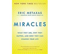 Les miracles : Ce qu'ils sont, pourquoi ils se produisent et comment ils peuvent changer votre vie
