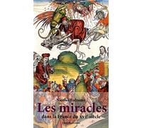 Les miracles dans la France du XVIe siècle: Métamorphoses du surnaturel