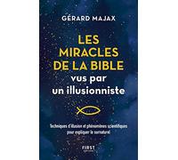 Les Miracles de la Bible vus par un illusionniste - Techniques d'illusion et phénomènes scientifiques pour expliquer le surnaturel